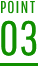 POINT 03